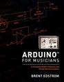 Produktbild: Arduino for Musicians: A Complete Guide to Arduino and Teensy Microcontrollers