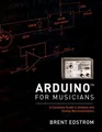 Produktbild: Brent Edstrom Arduino for Musicians (Taschenbuch)