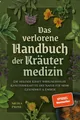 Produktbild: Das verlorene Handbuch der Kräutermedizin Die heilende Kraft wirkungsvoller K...
