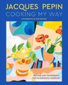 Produktbild: Jacques Pépin Jacques Pépin Cooking My Way (Gebundene Ausgabe) (US IMPORT)