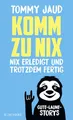 Produktbild: Komm zu nix – Nix erledigt und trotzdem fertig: Gute-Laune-Storys | Die Geschenk-Idee für beste Stimmung