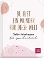 Produktbild: Du bist ein Wunder für diese Welt - Selbstliebekarten für zwischendurch Karte...