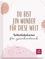 Produktbild: Du bist ein Wunder für diese Welt - Selbstliebekarten für zwischendurch Karte...