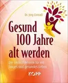 Produktbild: Gesund 100 Jahre alt werden: Die sechs Faktoren für ein ... | Buch | Zustand gut