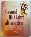 Produktbild: Gesund 100 Jahre alt werden : Die sechs Faktoren für ein langes und gesundes Leb