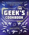 Produktbild: The Geek's Cookbook: Easy Recipes Inspired by Harry Potter, Lord of the Rings, Game of Thrones, Star Wars, and More!