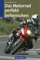 Produktbild: Das Motorrad perfekt beherrschen - Motorrad-Fahrtechnik / René Degelmann