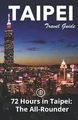 Produktbild: Taipei Travel Guide (Unanchor): 72 Hours in Taipei: The All-rounder