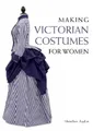 Produktbild: Heather Audin Making Victorian Costumes for Women (Taschenbuch)