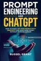 Produktbild: Prompt Engineering and ChatGPT: How to Easily 10X Your Productivity, Creativity, and Make More Money Without Working Harder