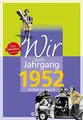 Produktbild: Wir vom Jahrgang 1952 - Kindheit und Jugend - Geschenkbuch zum 73. Geburtstag - Jahrgangsbuch mit Geschichten, Fotos und Erinnerungen mitten aus dem ... mitten aus dem Alltag (Jahrgangsbände)