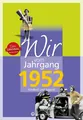 Produktbild: Wir vom Jahrgang 1952 - Kindheit und Jugend, Reinhard Bogena