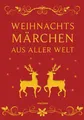 Produktbild: Weihnachtsmärchen aus aller Welt (Neuausgabe) Erich Ackermann