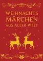 Produktbild: Weihnachtsmärchen aus aller Welt (Neuausgabe) | Erich Ackermann | Deutsch | Buch