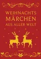 Produktbild: Weihnachtsmärchen aus aller Welt (Neuausgabe) Geschenkband gebunden in feinge...