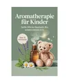 Produktbild: Aromatherapie für Kinder: Sanfte Hilfe bei Bauchweh, Wut & Schlafproblemen – 