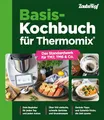 Produktbild: Basis-Kochbuch für Thermomix®: Das Standardwerk für TM7, TM6 & Co.