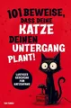 Produktbild: 101 Beweise, dass deine Katze deinen Untergang plant: Ein lustiges Geschenk für