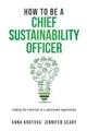 Produktbild: How to be a Chief Sustainability Officer: Leading the Transition to a Sustainable Organisation