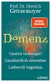 Produktbild: Demenz: Gezielt vorbeugen, ganzheitlich verstehen, liebevoll begleiten - SPIEGEL-Bestseller (Dietrich Grönemeyer)