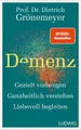 Produktbild: Dietrich Grönemeyer / Demenz: Gezielt vorbeugen, ganzheitlich verstehen, lie ...