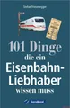 Produktbild: Fachbuch 101 Dinge, die ein Eisenbahn-Liebhaber wissen muss, informativ, NEU