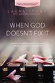 Produktbild: When God Doesn't Fix It: Lessons You Never Wanted to  by Story, Laura 0718036972