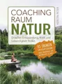 Produktbild: Ratgeber Coachingraum Natur Draußen Entspannung, Kraft und Lebendigkeit finden Kerstin Peter