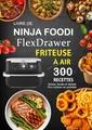 Produktbild: Livre de Ninja Foodi FlexDrawer Friteuse À AIR: 300 Recettes saines , faciles et rapides pour cuisiner au quotidien