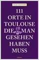 Produktbild: 111 Orte in Toulouse, die man gesehen haben muss Reiseführer Hilke Maunder Buch