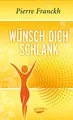 Produktbild: Wünsch dich schlank: 11 Schlüssel zum idealen Wunschgewicht
