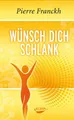 Produktbild: Kochbuch Wünsch dich schlank 11 Schlüssel zum idealen Wunschgewicht Pierre Franckh