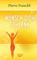 Produktbild: Wünsch dich schlank 11 Schlüssel zum idealen Wunschgewicht