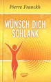 Produktbild: Wünsch dich schlank von Pierre Franckh (2010, gebunden)