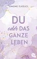 Produktbild: Du oder das ganze Leben: Der Auftakt der romantischen New Adult-Trilogie. („Du oder…“-Trilogie, Band 1)