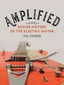 Produktbild: Amplified: A Design History of the El..., Paul Atkinson