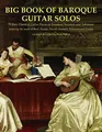 Produktbild: Big Book of Baroque Guitar Solos: 72 Easy Classical Guitar Pieces in Standard Notation and Tablature, Featuring the Music of Bach, Handel, Purcell, ... Composers’ Masterworks for Solo Guitar)
