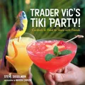 Produktbild: Trader Vic's Tiki Party!: Cocktails and Food to Share with Friends [A Cookbook]
