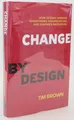 Produktbild: Change by Design: How Design Thinking Transforms Organizations and Inspir (USED)