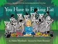 Produktbild: Adam Mansbach - You Have to Fucking Eat - Hardback - G245z