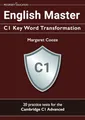 Produktbild: English Master C1 Key Word Transformation: 20 practice tests for the Cambridge C1 Advanced: 200 test questions with answer keys (Cambridge C1 English)