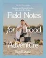 Produktbild: Field Notes for Food Adventure: Recipes and Stories from the Woods to the Ocean