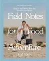 Produktbild: Field Notes for Food Adventure: Recipes and Stories from the Woods to the Ocean