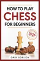Produktbild: How to Play Chess for Beginners: My First Chess Book: Rules, Strategies & Openings