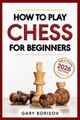 Produktbild: Gary Borisov How to Play Chess for Beginners (Taschenbuch) (US IMPORT)