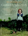 Produktbild: Carefree Clothes for Girls: 20 Patterns for Outdoor Frocks, Playdate Dresses, and More (Make Good: Japanese Craft Style)