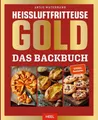 Produktbild: Kochbuch Heißluftfritteuse GOLD Das Backbuch über 120 Backrezepte der SPIEGEL B Antje Watermann