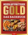 Produktbild: Heißluftfritteuse GOLD Das Backbuch über 120 Backrezepte der SPIEGEL Bestsell...