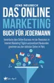 Produktbild: Das Online Marketing Buch für jedermann: Vereinfache dein Online Business mit der Revolution im Internet Marketing! Täglich automatisiert Neukunden gewinnen aus den stärksten Seiten im Netz