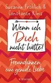 Produktbild: Wenn ich Dich nicht hätte! Freundinnen, eine geniale Lie... | Buch | Zustand gut